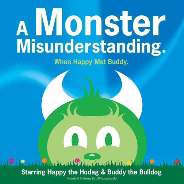 Book Cover titled A Monster Misunderstanding, When Happy met Buddy, starring Happy the Hodag and Buddy the bulldog and featuring a picture of happy the Hodag peaking out from behind a grass ridge against a blue sky.